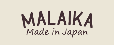 MALAIKA Made in JAPAN